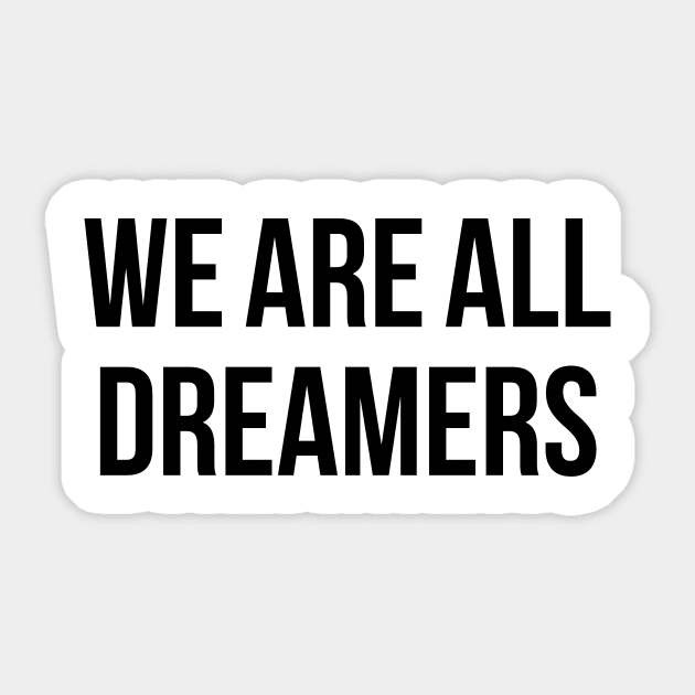 We Are All Dreamers Sticker by SiGo